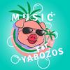 MUSIC For YABOZOS!