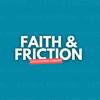 Faith & Friction