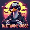 talktwomegoose