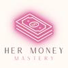 Her Money Mastery