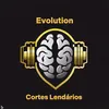 Evolution Cortes Lendários