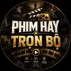 phim hay trọn bộ
