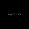 alarm mati