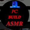 PC Build ASMR