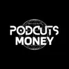 Podcuts Money