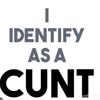 i.identify.as.a.c.u.n.t