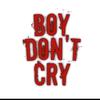 BOY DON'T CRY