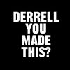 derrellyoumadethis