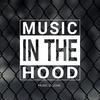 MUSIC IN THE HOOD