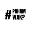 #PAHAMWAK?