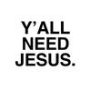 YallNeedJesusCo