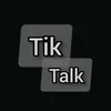 Tik Talk