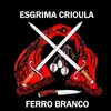 Esgrima Crioula  Ferro Branco