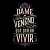 Dame Veneno que quiero VIVIR