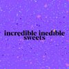 incredible inedible sweets