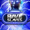 rave.slaves