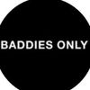 BADDIES ONLY