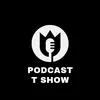 podcast T Show