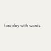 foreplaywithwords