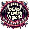 Dead Tempo Visions