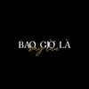 bao giờ là bấy lâu?