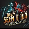 TreySeenItToo