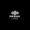 POP🖤BLACK🖤LYRICS