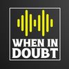 When In Doubt Podcast