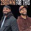 2BrownForThis