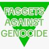 faggetsagainstgenocide