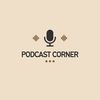 Podcast Corner