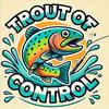 troutofcontrol