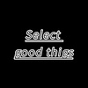 selectgoodthigs