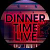 Dinner Time Live
