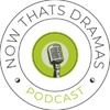 Now Thats Dramas Podcast