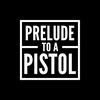 prelude_to_a_pistol