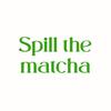 spill_the_matcha