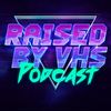 raisedbyvhs