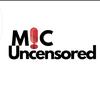 Mic Uncensored