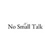 no_small.talk