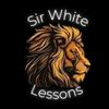 Sir White Lessons