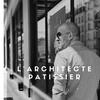 L’Architecte Pâtissier