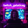 twitch_galaticay
