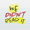 We Didn’t Read It