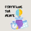 Fortifique Sua Mente 🧠