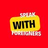 Speak with foreigners