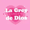 lagreydedios