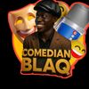 Comedian Blaq01 🖤