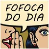 fofoca do dia