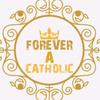 Forever A Catholic